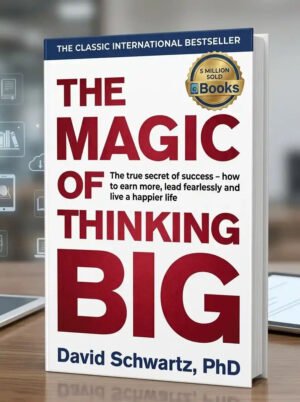 The Magic of Thinking Big by David J. Schwartz