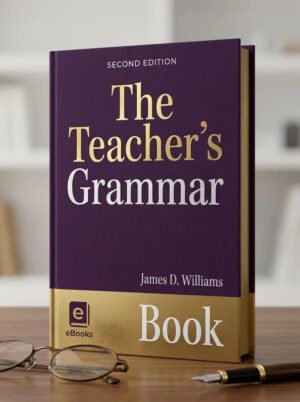 The Teacher’s Grammar Book – 2nd Edition by James D. Williams
