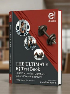 The Ultimate IQ Test Book 1,000 Practice Test Questions to Boost Your Brain Power (Philip Carter, Ken Russell)