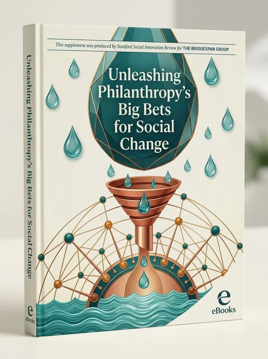 Unleashing Philanthropy’s Big Bets for Social Change