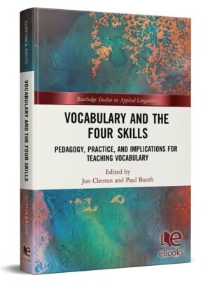 Vocabulary and the Four Skills: Pedagogy, Practice, and Implications for Teaching Vocabulary (Routledge Studies in Applied Linguistics)