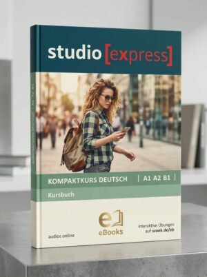 studio [express] Kompaktkurs Deutsch A1 A2 B1 Kursbuch
